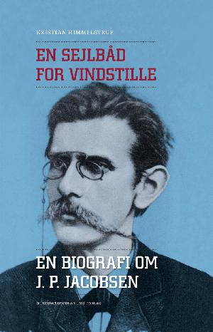 En sejlbåd for vindstille : en biografi om J. P. Jacobsen