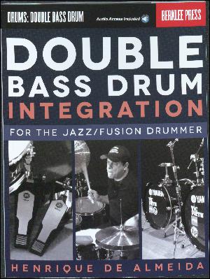 Double bass drum integration : for the jazz/fusion drummer