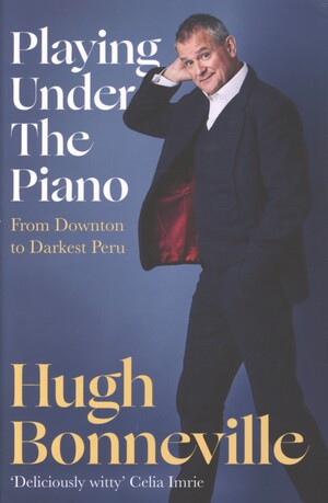 Playing under the piano : from Downton to darkest Peru