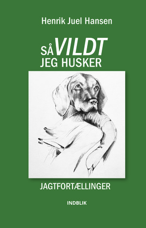 Så vildt jeg husker : jagtfortællinger