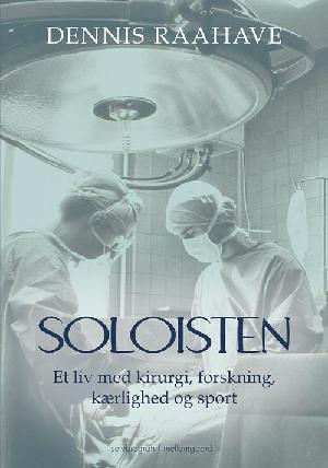 Soloisten : et liv med kirurgi, forskning, kærlighed og sport : selvbiografi