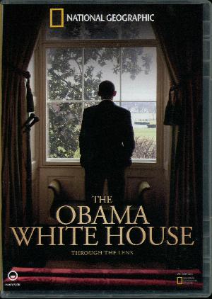 The Obama White House : through the lens