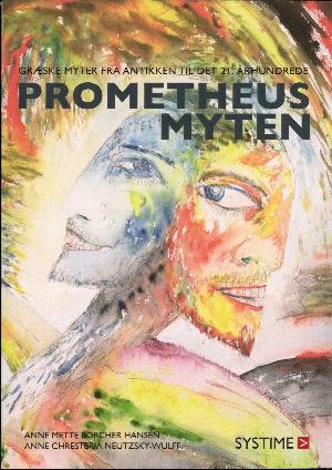 Prometheus myten : græske myter fra antikken til det 21. århundrede