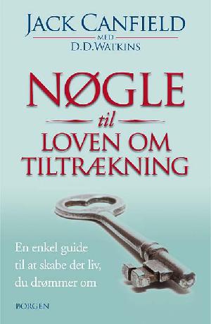 Nøgle til loven om tiltrækning : en enkel guide til at skabe det, liv du drømmer om