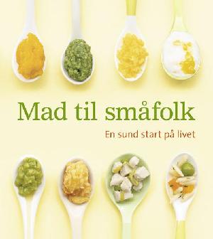 Mad til småfolk : en sund start på livet