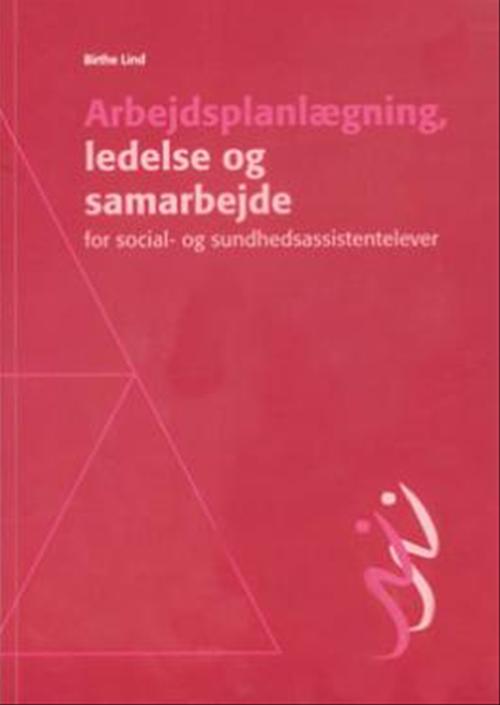 Arbejdsplanlægning, ledelse og samarbejde : for social- og sundhedsassistentelever