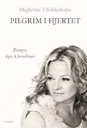 Pilgrim i hjertet : essays, digte og fortællinger