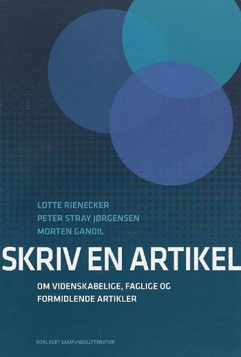 Skriv en artikel : om videnskabelige, faglige og formidlende artikler