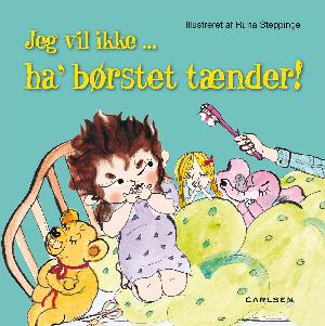 Jeg vil ikke - ha' børstet tænder!