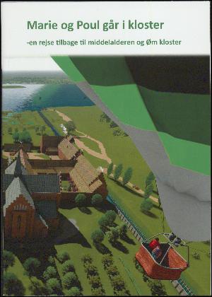 Marie og Poul går i kloster : en rejse tilbage til middelalderen og Øm Kloster