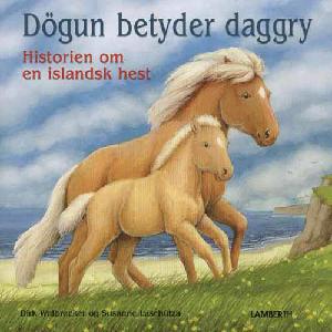 Dögun betyder daggry : historien om en islandsk hest