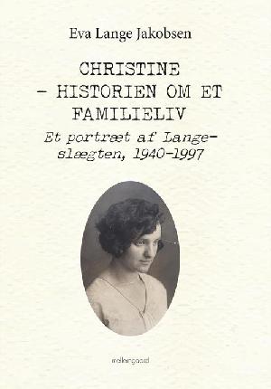 Christine - historien om et familieliv : et portræt af Lange-slægten, 1940-1997