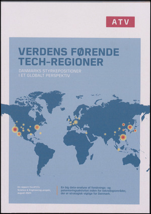 Verdens førende tech-regioner : Danmarks styrkepositioner i et globalt perspektiv : en big data-analyse af forsknings- og patenteringsaktivitet inden for teknologiområder, der er strategisk vigtige for Danmark