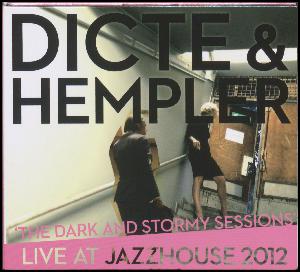 The dark and stormy sessions : live at Jazzhouse 2012