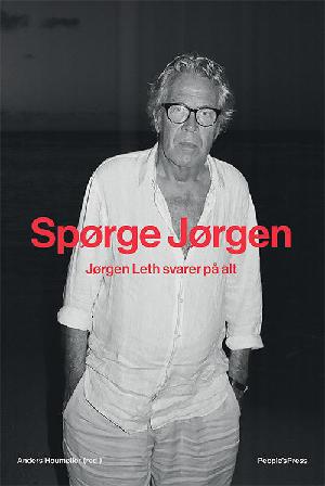 Spørge Jørgen : Jørgen Leth svarer på alt