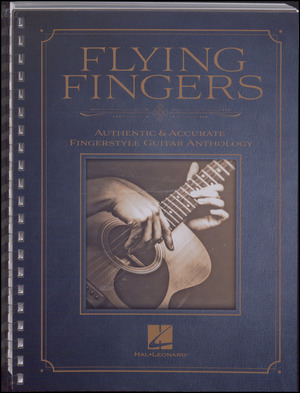 Flying fingers : authentic & accurate fingerstyle guitar anthology