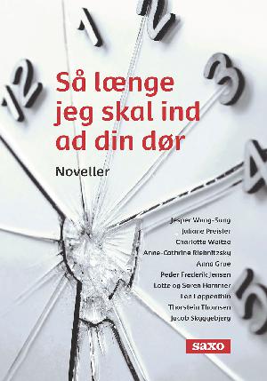 Så længe jeg skal ind ad din dør : stemmer til et stumt fag : 10 danske forfatteres noveller inspireret af 10 social- og sundhedsmedarbejderes hverdag