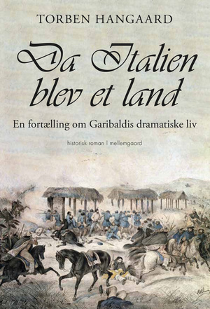 Da Italien blev et land : en fortælling om Garibaldis dramatiske liv