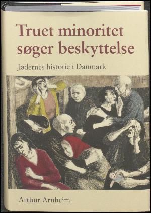 Truet minoritet søger beskyttelse : jødernes historie i Danmark