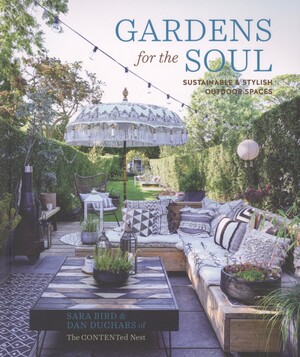Gardens for the soul : sustainable & stylish outdoor spaces