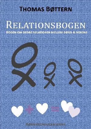 Relationsbogen : bogen om bedre relationer mellem børn & voksne