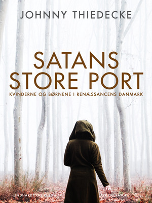 Satans store port : kvinderne og børnene i renæssancens Danmark