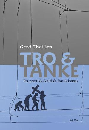 Tro & tanke : en poetisk-kritisk katekismus
