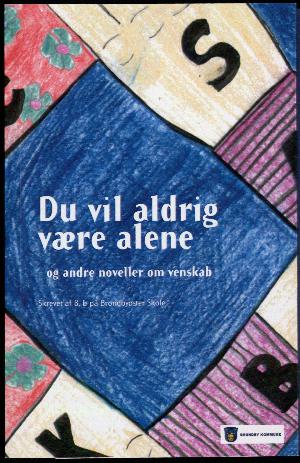 Du vil aldrig være alene og andre noveller om venskab