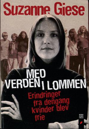 Med verden i lommen : erindringer fra dengang kvinder blev frie