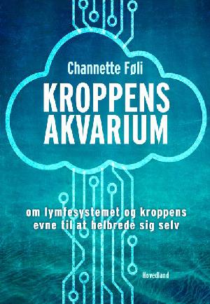 Kroppens akvarium : om lymfesystemet og kroppens evne til at helbrede sig selv