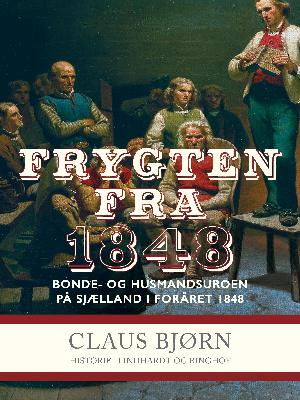 Frygten fra 1848 : bonde- og husmandsuroen på Sjælland i foråret 1848