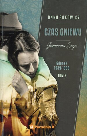 Czas gniewu : Gdańsk 1939-1968