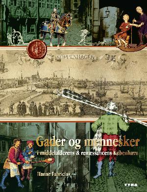 Gader og mennesker i middelalderens & renæssancens København. 1 : Inden for middelaldervolden