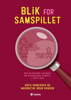 Blik for samspillet : reflekterende dialoger om hverdagens samspil i dagtilbud