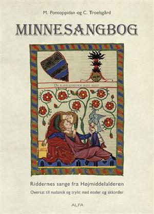 Minnesangbog : da kærligheden blev kult : riddernes sange fra højmiddelalderen oversat til nudansk og trykt med noder og akkorder