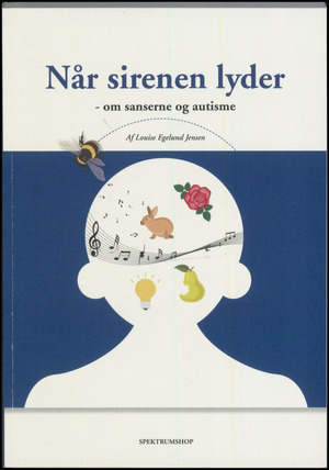 Når sirenen lyder : om sanserne og autisme