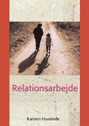 Relationsarbejde i institution og skole