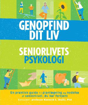 Genopfind dit liv : seniorlivets psykologi : en praktisk guide til planlægning og nydelse af seniorlivet, du har fortjent