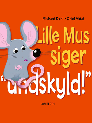 Lille Mus siger "undskyld!"