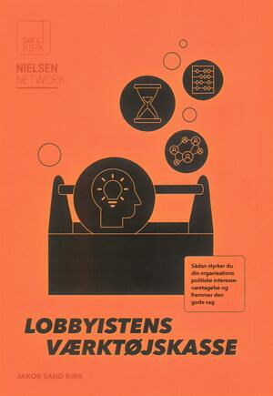 Lobbyistens værktøjskasse : sådan styrker du din organisations politiske interessevaretagelse og fremmer den gode sag