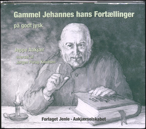 Gammel Jehannes hans Fortællinger : på godt jysk
