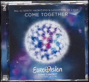 Eurovision song contest Stockholm 2016 : Come together : all 43 songs from Europe's favorite TV show