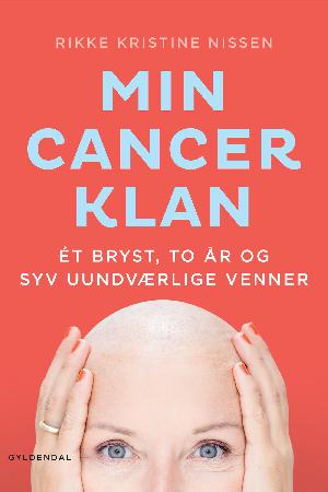 Min cancer-klan : et bryst, to år og syv uundværlige venner