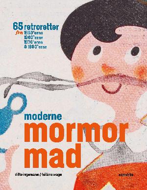 Moderne mormormad : 65 retroretter fra 1950'erne, 1960'erne, 1970'erne & 1980'erne