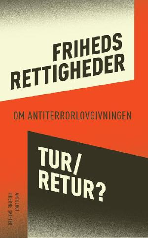 Frihedsrettigheder tur-retur? : om antiterrorlovgivningen : tid til eftertanke - grunde til revision