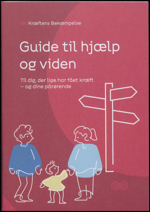 Guide til hjælp og viden : til dig, der lige har fået kræft - og dine pårørende