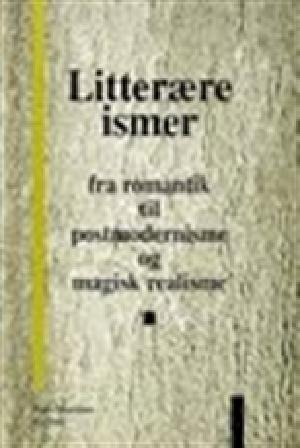 Litterære ismer : fra romantik til postmodernisme og magisk realisme