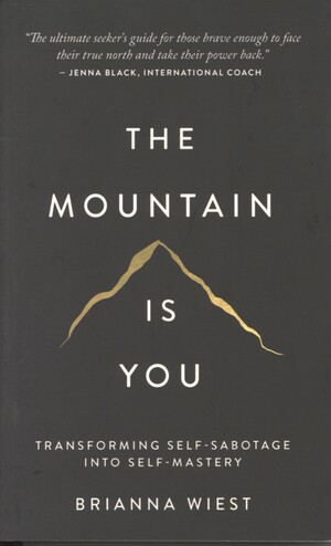 The mountain is you : transforming self-sabotage into self-mastery