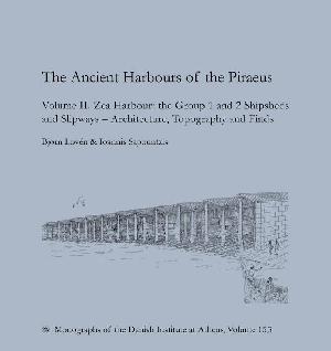 The ancient harbours of the Piraeus. Volume 2 : Zea habour : the group 1 and 2 shipsheds and slipways : archictecture, topography and finds