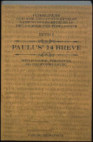 Interlineær ord-for-ord-oversættelse samt nyoversættelse af det græske nye testamente. Bind 1 : Paulus' 14 breve